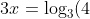 3x=\log_3(4)